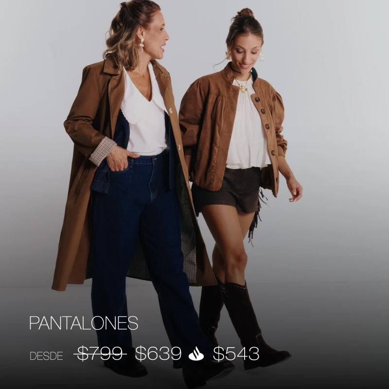 Día de la madre - Pantalones 20% NC + 15% Santander